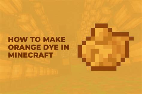 How to Make Orange Dye in Minecraft?