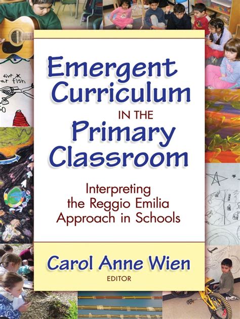 Emergent Curriculum in the Primary Classroom: Interpreting the Reggio Emilia Approach in Schools ...