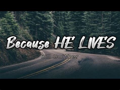 BECAUSE HE LIVES | Bill Gaither - YouTube