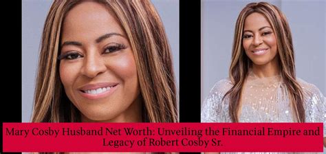 Mary Cosby Husband Net Worth: Unveiling the Financial Empire and Legacy of Robert Cosby Sr ...