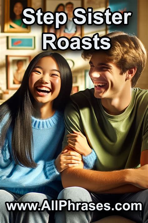 44 Hilarious Roasts for Saying to Your Step Sister - All Phrases