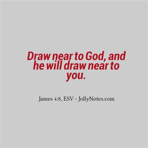 Draw Near To God, And He Will Draw Near To You: Bible Verses, Scripture Quotes & Encouraging ...