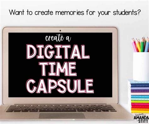 Desire to Make Timeless Memories for Your Students? Use These Simple Digital Time Capsule Ideas ...