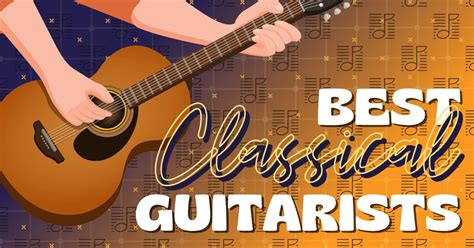 31 Best Classical Guitarists Of All Time - Music Grotto