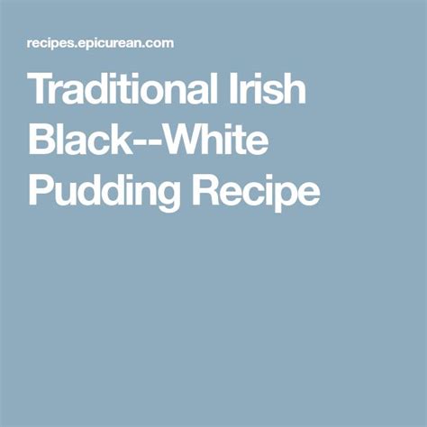 Traditional Irish Black--White Pudding Recipe | White pudding recipe, Black and white pudding ...