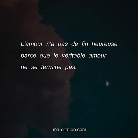 L'amour n'a pas de fin heureuse parce que le vÃ©ritable amour ne se ...