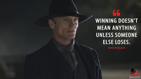 Man In Black: Winning doesn’t mean anything unless someone else loses. More on: http://www ...