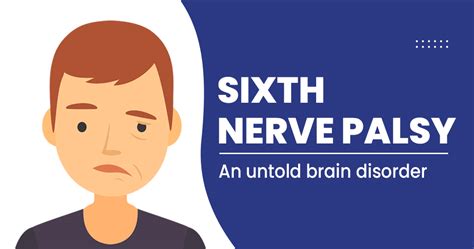 Sixth Nerve Palsy- causes, symptoms, and treatment