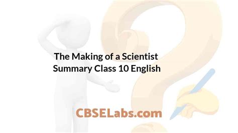 The Making of a Scientist Summary Class 10 English - CBSE Labs