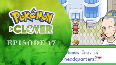 MEMES INC PART 1 - Pokemon Clover - Episode 17 - YouTube