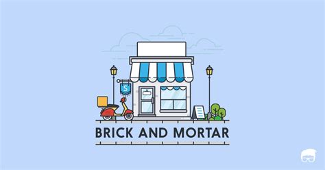 Brick And Mortar: Definition, Examples, & Challenges – Feedough