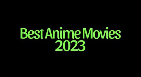 8 Best Anime Movies of 2023 - Baek-Ho