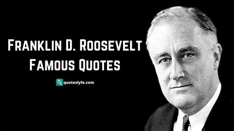 Best Famous Franklin D. Roosevelt Quotes - QuotesLyfe