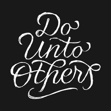 Do unto others - Do Unto Others - T-Shirt | TeePublic