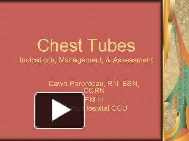 PPT – Chest Tubes Indications, Management, PowerPoint presentation | free to view - id: 484a3b-MjBmY