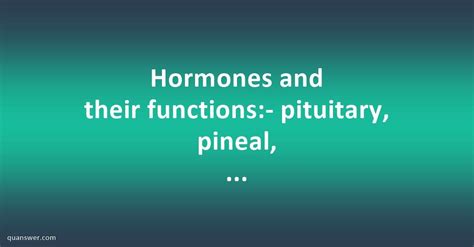 Hormones and their functions:- pituitary, pineal, thyroid,pancreas gland and adrenal gland and ...