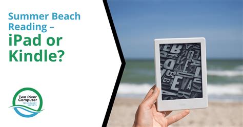 Summer Beach Reading – iPad or Kindle?