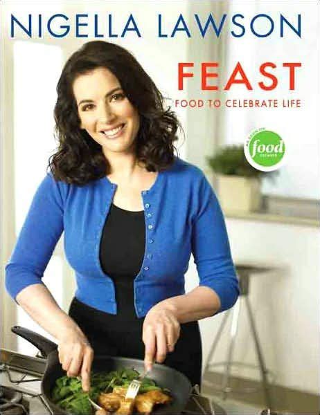 Feast: Food to Celebrate Life | Nigella lawson, Nigella, Domestic goddess