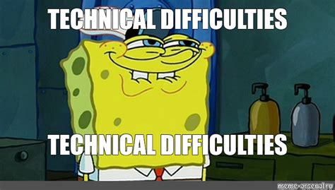 Meme: "TECHNICAL DIFFICULTIES TECHNICAL DIFFICULTIES" - All Templates - Meme-arsenal.com