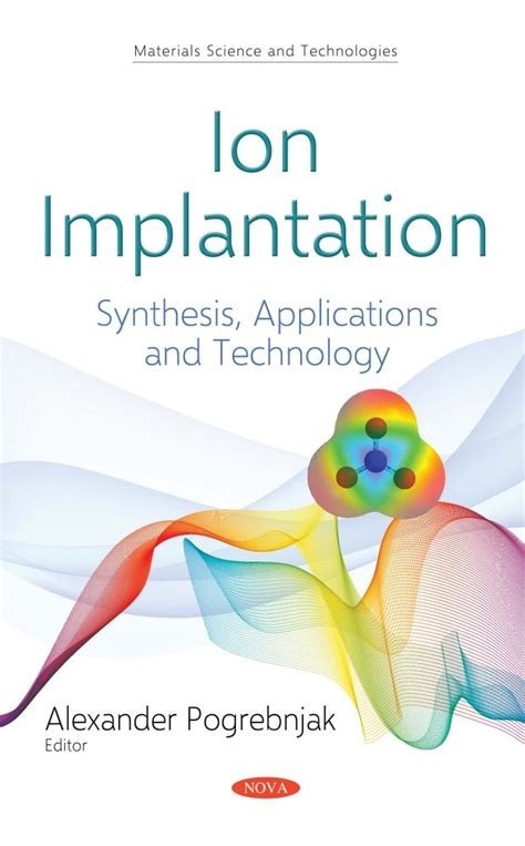 Ion Implantation: Synthesis, Applications and Technology – Nova Science ...