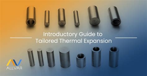 Introductory Guide to Tailored Thermal Expansion - ALLVAR Alloys