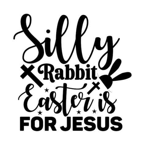 Premium Vector | Silly rabbit easter is for jesus svg design cut file