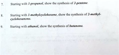 SOLVED: 7. Starting with 1-propanol, show the synthesis of 2-pentene. 8. Starting with 1 ...