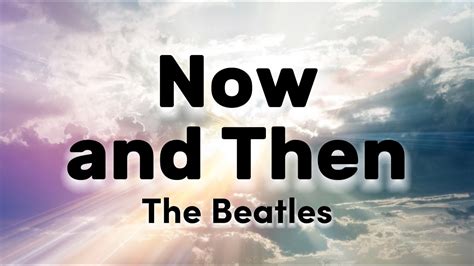 The Beatles - Now And Then (Lyrics) Acordes - Chordify