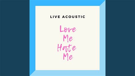 Love Me Hate Me (Live) (Acoustic) - YouTube