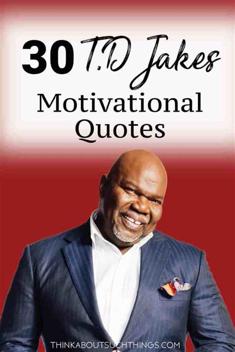 30 T.D Jakes Motivational Quotes That Will Impact Your Faith | Think ...