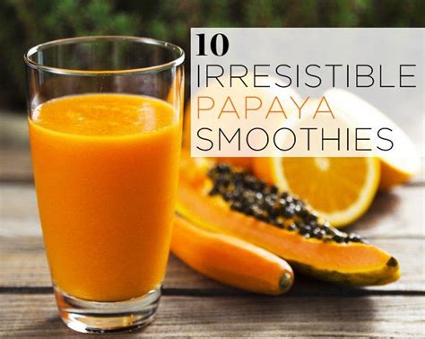 10 Irresistible Papaya Smoothies