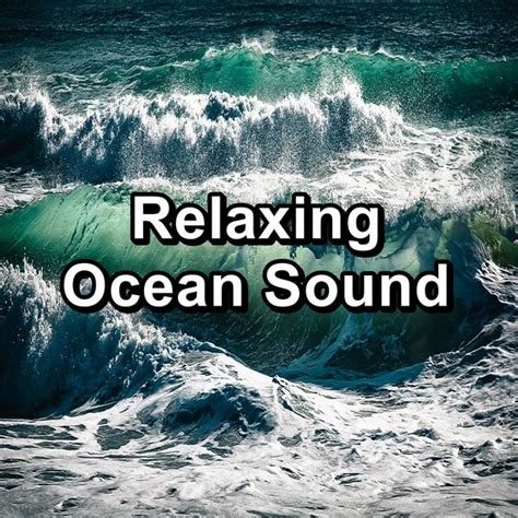 Relaxing Ocean Sound, Soothing Ocean Sounds - Qobuz