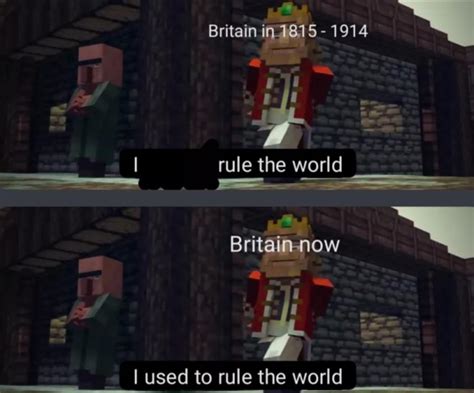 "I used to rule the world" : r/memes