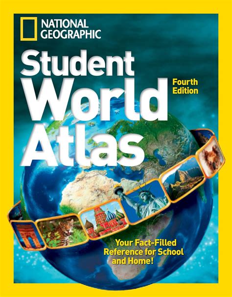 National Geographic Student World Atlas, Fourth Edition : Your Fact-Filled Reference for School ...