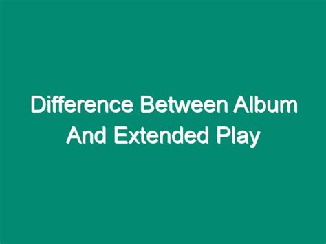 Difference Between Album And Extended Play