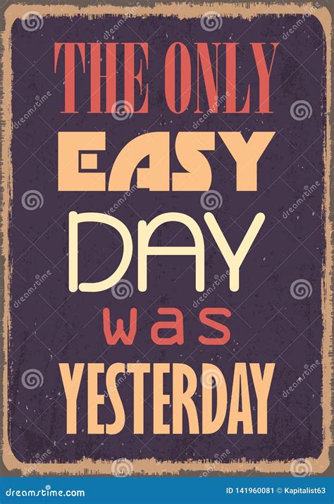 The only Easy Day Was Yesterday. Motivational Quote Stock Vector ...