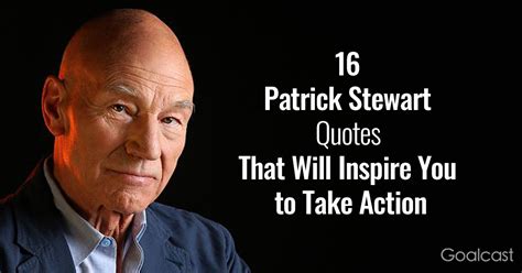 16 Patrick Stewart Quotes That Will Inspire You to Take Action