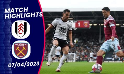 Fulham vs West Ham United Highlights