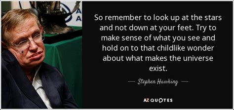 Stephen Hawking quote: So remember to look up at the stars and not...