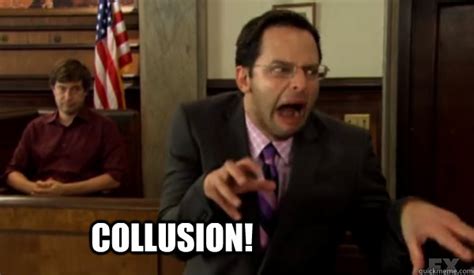 COLLUSION! - Collusion! - quickmeme