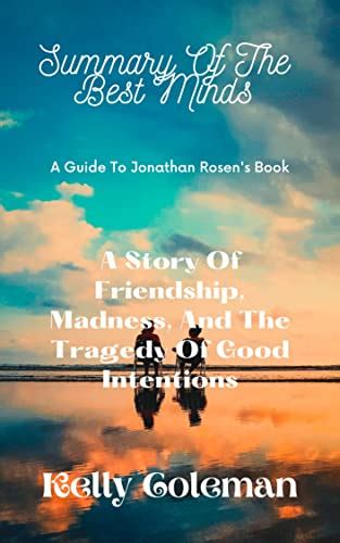 SUMMARY AND ANALYSIS OF Jonathan Rosen's Book THE BEST MINDS: A Story Of Friendship, Madness ...