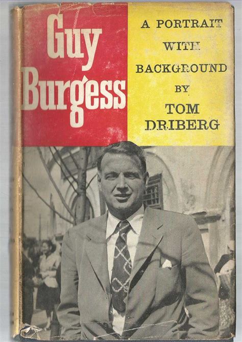 Guy Burgess - A Portrait with Background by Tom Driberg: Good Hardcover (1956) First Edition ...