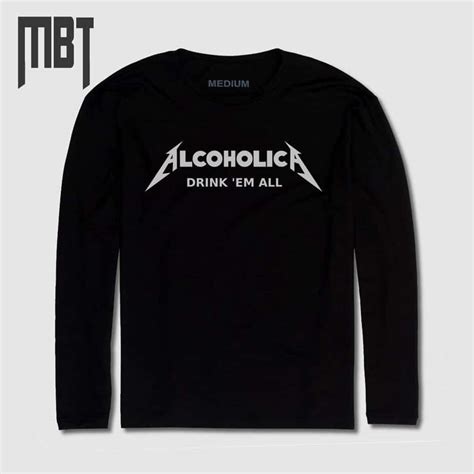 Alcoholica Long Sleeve T-Shirt, Alcoholica Drink ‘Em All Funny Long Sleeve Tee-Shirt – MBT ...