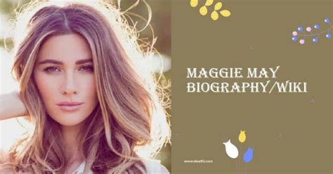 Maggie May Biography, Wiki, Age, Height, Career, Family & More