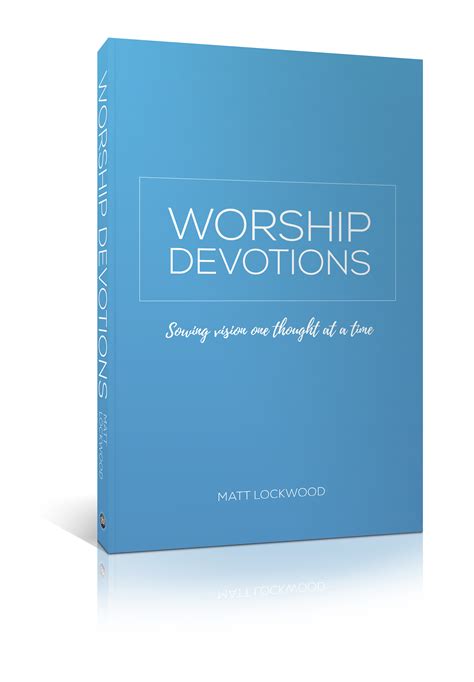 Worship Devotions: sowing vision one thought at a time, by Matt Lockwood