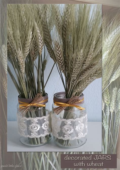 our Jewish little place: Jars for flowers and wheat - Shavuot Decorations.