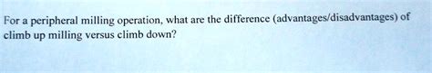 SOLVED: For a peripheral milling operation, what are the difference ...