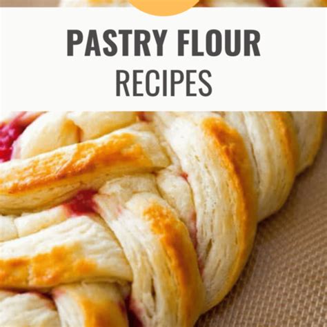 17 Delicious Pastry Flour Recipes You Won't Want to Miss - Happy Muncher