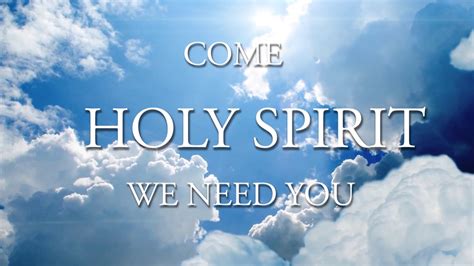 COME HOLY SPIRIT WE NEED YOU - YouTube