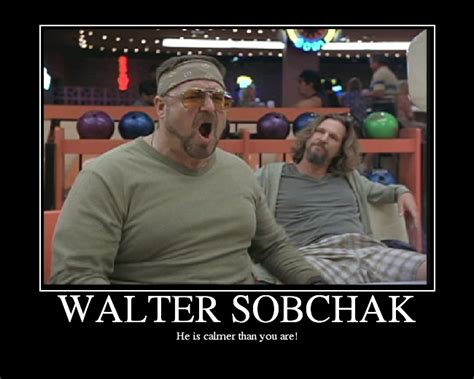 Big Lebowski Walter Meme Quotes. QuotesGram